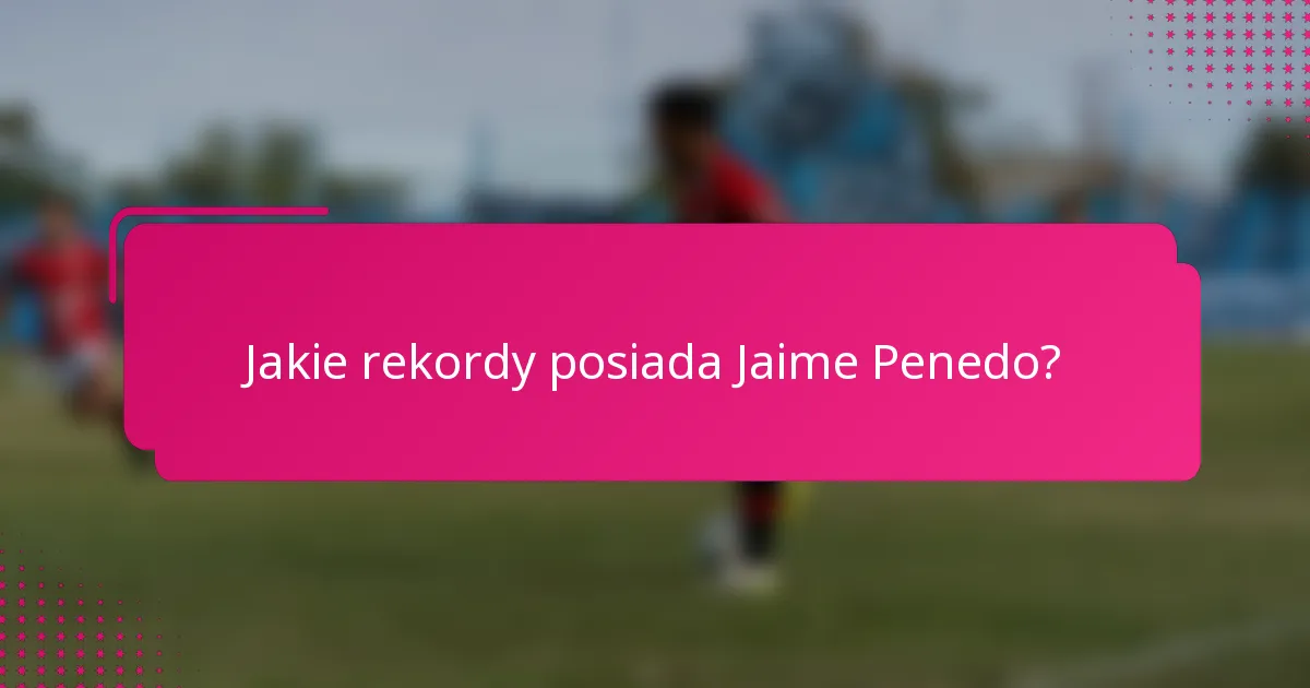 Jakie rekordy posiada Jaime Penedo?